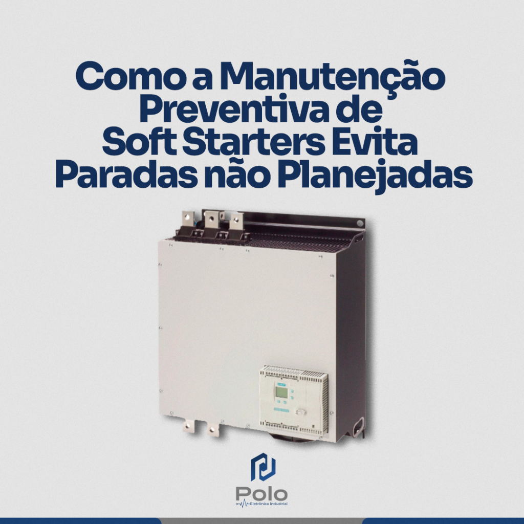 Como a Manutenção Preventiva de Soft Starters Evita Paradas não Planejadas