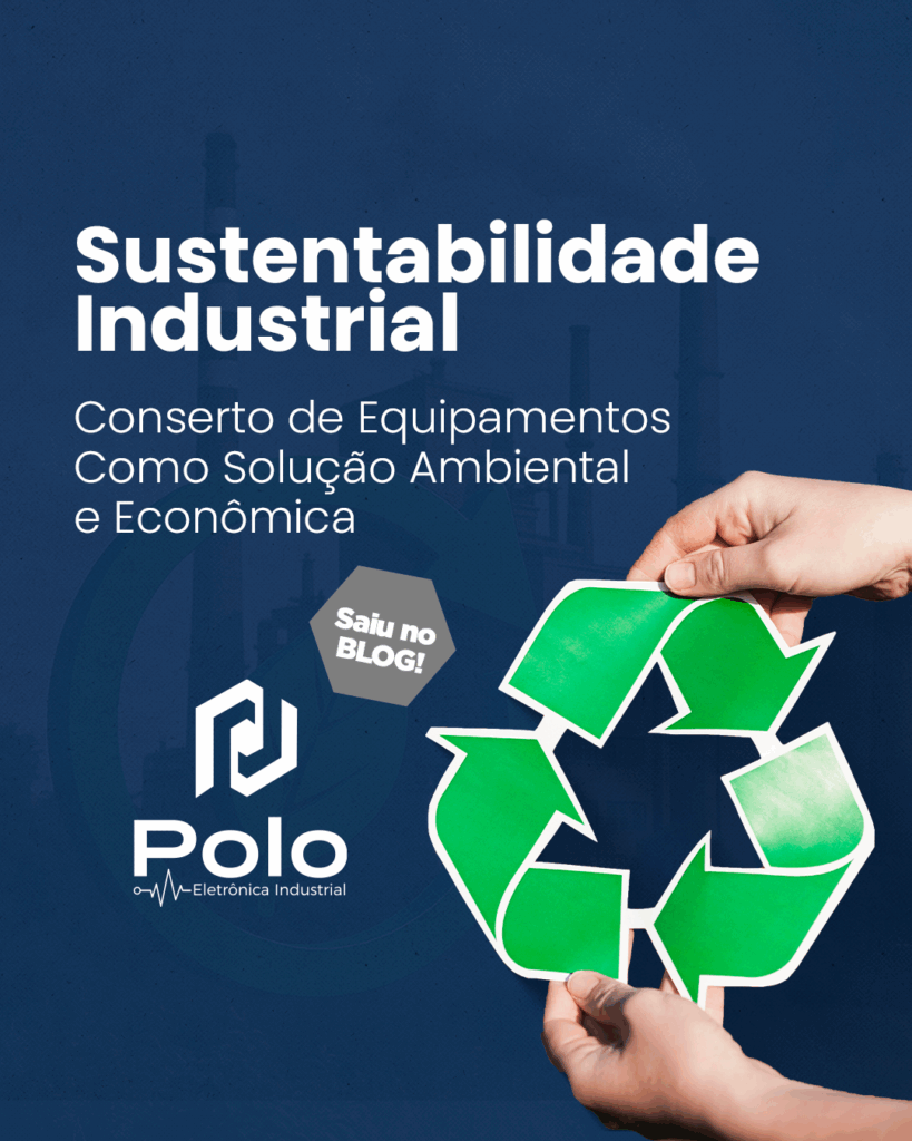 Sustentabilidade Industrial: Conserto de Equipamentos Como Solução Ambiental e Econômica